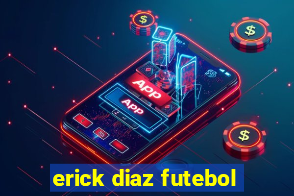 erick diaz futebol